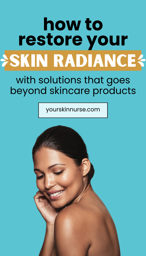 how to restore your skin radiance with solutions that goes beyond skincare products