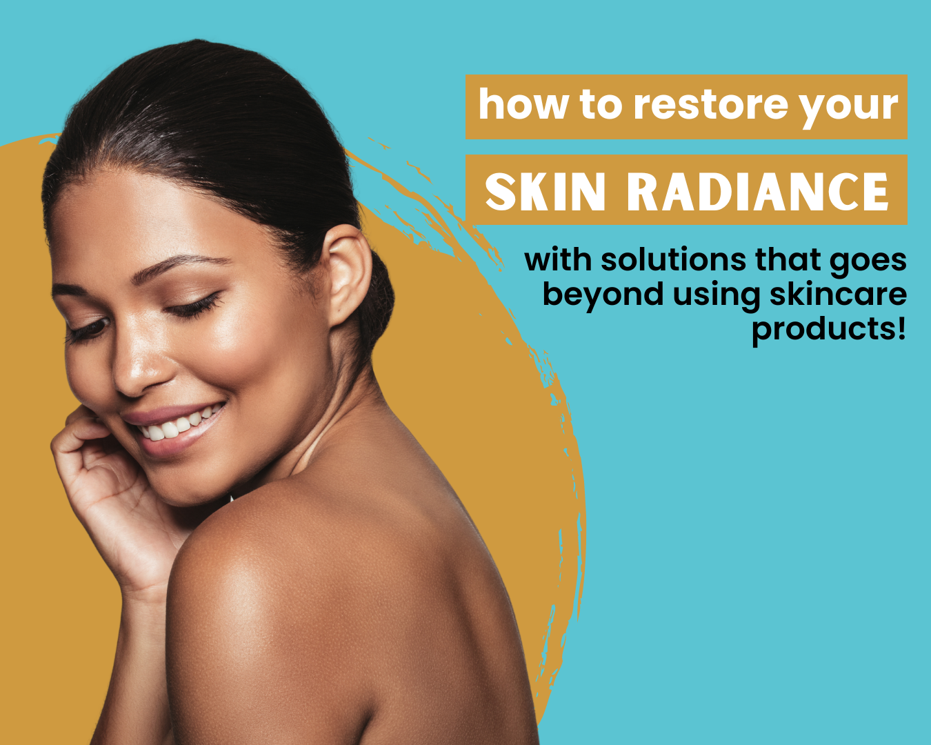 image of a black woman with radiant skin and text on the right side reading: how to restore your skin radiance