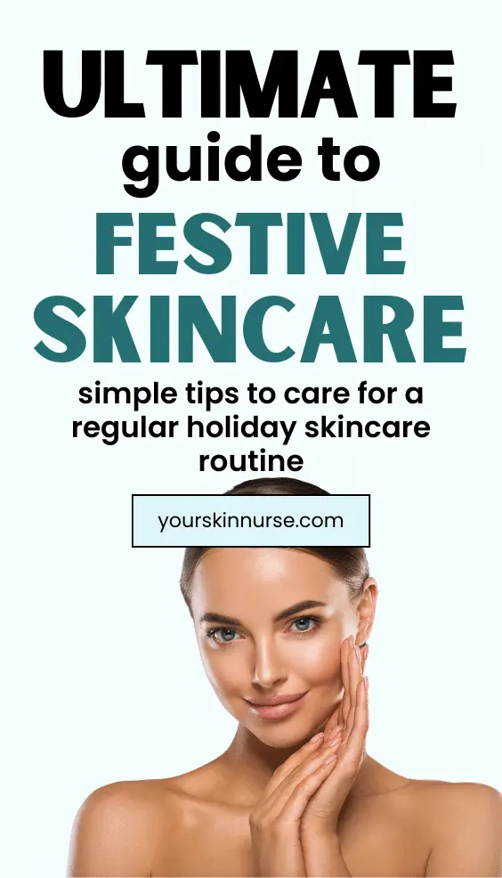 ultimate guide to festive skincare - simple tips for a regular holiday skincare routine