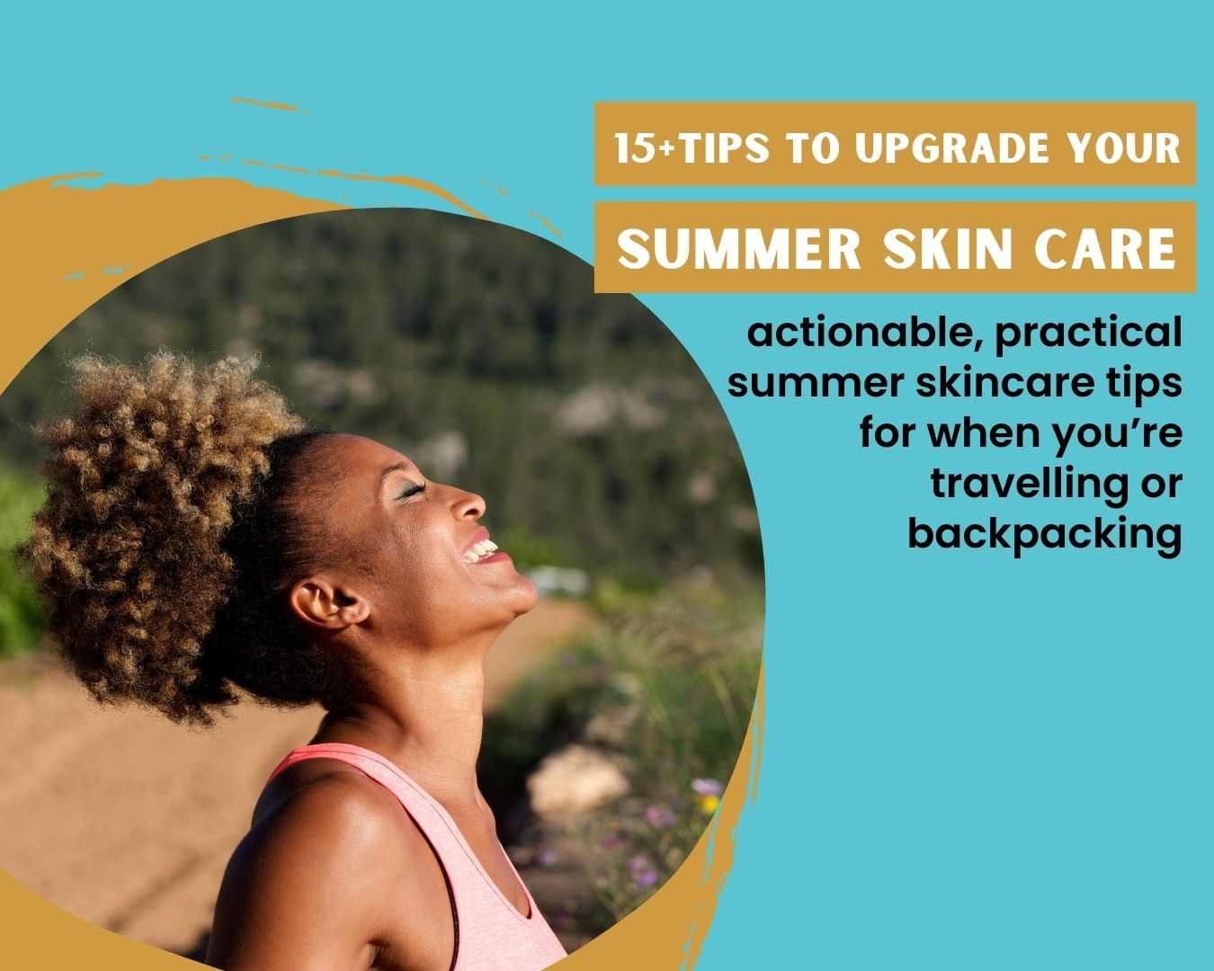 15+TIPS TO UPGRADE YOUR summer skin CARE
