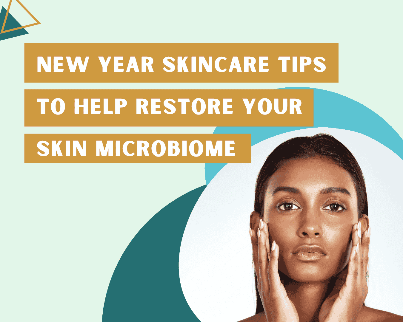 New Year Skincare Tips to Help Restore Your Skin Microbiome